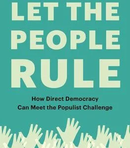 خرید و دانلود نسخه کامل کتاب Let the People Rule: How Direct Democracy Can Meet the Populist Challenge
