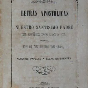 خرید و دانلود نسخه کامل کتاب Letras apostólicas de Nuestro Santísimo Padre el señor Pío Papa IX. Dadas en 10 de junio de 1851, y algunos papeles a ellas referentes