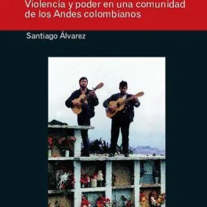خرید و دانلود نسخه کامل کتاب Leviatán y sus lobos. Violencia y poder en una comunidad de los Andes colombianos