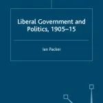 خرید و دانلود نسخه کامل کتاب Liberal Government and Politics, 1905-15