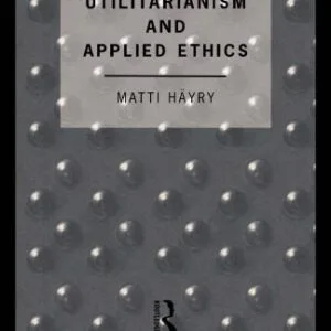 خرید و دانلود نسخه کامل کتاب Liberal Utilitarianism and Applied Ethics (Social Ethics and Policy)