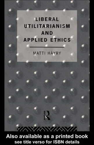 خرید و دانلود نسخه کامل کتاب Liberal Utilitarianism and Applied Ethics (Social Ethics and Policy)_691ab30bd806c.jpeg خرید و دانلود نسخه کامل کتاب Liberal Utilitarianism and Applied Ethics (Social Ethics and Policy)
