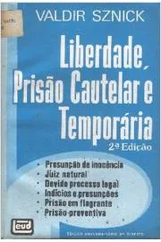 خرید و دانلود نسخه کامل کتاب Liberdade, Prisão Cautelar e Temporária: presunção de inocência, juiz natural, devido processo legal, indícios e presunções, prisão em flagrante, prisão preventiva