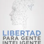 خرید و دانلود نسخه کامل کتاب Libertad Para Gente Inteligente: De La Cognicion a la Accion
