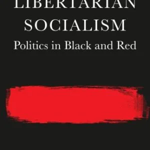 خرید و دانلود نسخه کامل کتاب Libertarian Socialism: Politics in Black and Red