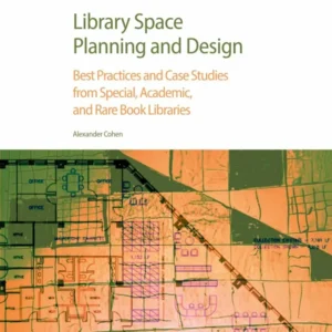 خرید و دانلود نسخه کامل کتاب 
Library Space Planning and Design: Best Practices And Case Studies from Special, Academic, and Rare Book Libraries