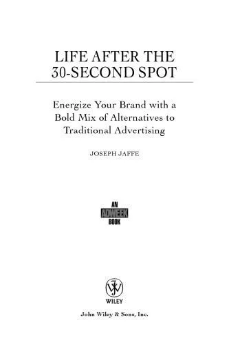 خرید و دانلود نسخه کامل کتاب Life After the 30-Second Spot: Energize Your Brand With a Bold Mix of Alternatives to Traditional Advertising_68c8e68860090.jpeg خرید و دانلود نسخه کامل کتاب Life After the 30-Second Spot: Energize Your Brand With a Bold Mix of Alternatives to Traditional Advertising