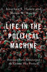 خرید و دانلود نسخه کامل کتاب Life in the Political Machine: Dominant-Party Enclaves and the Citizens They Produce_68e8a875b3677.jpeg خرید و دانلود نسخه کامل کتاب Life in the Political Machine: Dominant-Party Enclaves and the Citizens They Produce