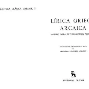 خرید و دانلود نسخه کامل کتاب Lírica griega arcaica. Poemas corales y monódicos del 700 al 300 a.c