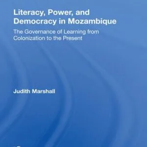 خرید و دانلود نسخه کامل کتاب Literacy, Power, and Democracy in Mozambique: The Governance of Learning from Colonization to the Present