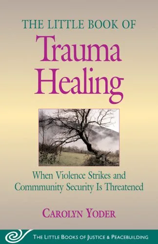 خرید و دانلود نسخه کامل کتاب Little Book of Trauma Healing: When Violence Striked And Community Security Is Threatened_68f8bdc34cd11.jpeg خرید و دانلود نسخه کامل کتاب Little Book of Trauma Healing: When Violence Striked And Community Security Is Threatened