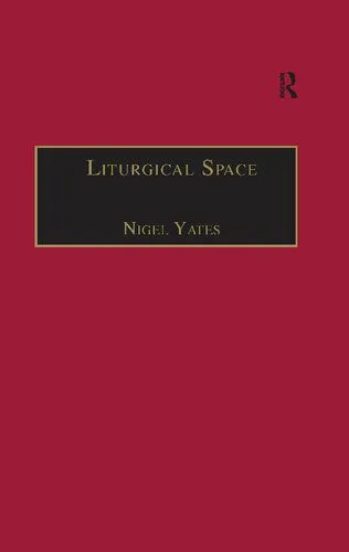خرید و دانلود نسخه کامل کتاب Liturgical Space: Christian Worship and Church Buildings in Western Europe 1500-2000_68cd999f5df83.jpeg خرید و دانلود نسخه کامل کتاب Liturgical Space: Christian Worship and Church Buildings in Western Europe 1500-2000