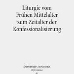 خرید و دانلود نسخه کامل کتاب Liturgie vom frühen Mittelalter zum Zeitalter der Konfessionalisierung: Studien zur Geschichte des Gottesdienstes