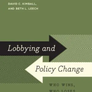 خرید و دانلود نسخه کامل کتاب Lobbying and Policy Change: Who Wins, Who Loses, and Why