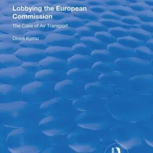 خرید و دانلود نسخه کامل کتاب Lobbying in the European Commission: The Case of Air Transport