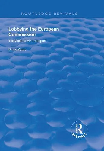 خرید و دانلود نسخه کامل کتاب Lobbying in the European Commission: The Case of Air Transport_68e8f4d4ce654.jpeg خرید و دانلود نسخه کامل کتاب Lobbying in the European Commission: The Case of Air Transport