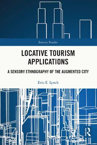 خرید و دانلود نسخه کامل کتاب Locative Tourism Applications: A Sensory Ethnography of the Augmented City_69086ddddcb91.jpeg خرید و دانلود نسخه کامل کتاب Locative Tourism Applications: A Sensory Ethnography of the Augmented City