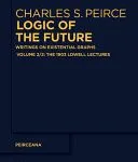 خرید و دانلود نسخه کامل کتاب Logic of the Future: Writings on Existential Graphs. Part 2: The 1903 Lowell Lectures