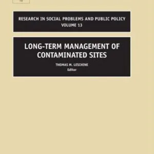 خرید و دانلود نسخه کامل کتاب Long-Term Management of Contaminated Sites, Volume 13 (Research in Social Problems and Public Policy) (Research in Social Problems and Public Policy)