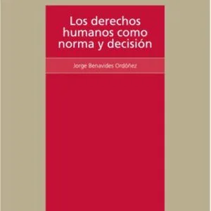 خرید و دانلود نسخه کامل کتاب Los derechos humanos como norma y decisión: una lectura desde la filosofía política