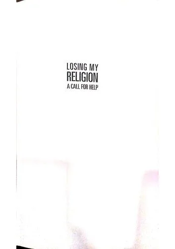خرید و دانلود نسخه کامل کتاب Losing My Religion: A Call For Help_68cec02a59b55.jpeg خرید و دانلود نسخه کامل کتاب Losing My Religion: A Call For Help
