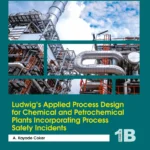 خرید و دانلود نسخه کامل کتاب 
Ludwig's Applied Process Design for Chemical and Petrochemical Plants Incorporating Process Safety Incidents: Volume 1B 5th Edition سورنا بوک
