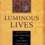 خرید و دانلود نسخه کامل کتاب Luminous Lives: The Story of the Early Masters of the Lam ‘bras in Tibet