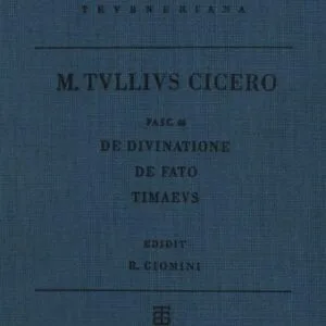 خرید و دانلود نسخه کامل کتاب M. Tulli Ciceronis scripta quae manserunt omnia: Fasc. 46, De Divinatione, De Fato, Timaeus