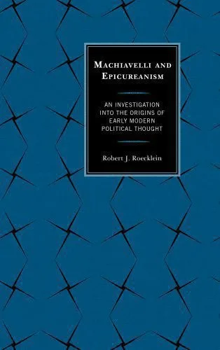 خرید و دانلود نسخه کامل کتاب Machiavelli and Epicureanism: An Investigation into the Origins of Early Modern Political Thought_68ea75cda7611.jpeg خرید و دانلود نسخه کامل کتاب Machiavelli and Epicureanism: An Investigation into the Origins of Early Modern Political Thought