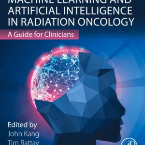 خرید و دانلود نسخه کامل کتاب 
Machine Learning and Artificial Intelligence in Radiation Oncology: A Guide for Clinicians سورنا بوک