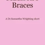 خرید و دانلود نسخه کامل کتاب Madison's Braces (A Dr.Samantha Wrighting short)