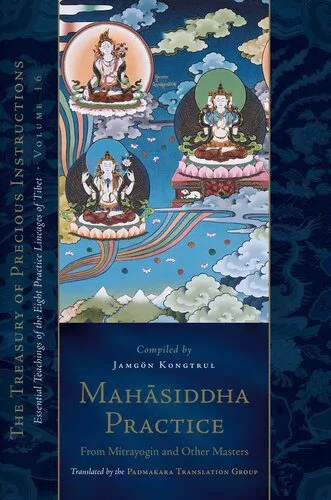 خرید و دانلود نسخه کامل کتاب Mahāsiddha Practice: From Mitrayogin and Other Masters, The Treasury of Precious Instructions: Essential Teachings of the Eight Practice Lineages of Tibet; volume 16_68e13c6fce54c.jpeg خرید و دانلود نسخه کامل کتاب Mahāsiddha Practice: From Mitrayogin and Other Masters, The Treasury of Precious Instructions: Essential Teachings of the Eight Practice Lineages of Tibet; volume 16