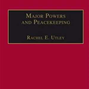 خرید و دانلود نسخه کامل کتاب Major Powers and Peacekeeping: Perspectives, Priorities and the Challenges of Military Intervention
