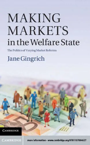 خرید و دانلود نسخه کامل کتاب Making Markets in the Welfare State: The Politics of Varying Market Reforms_68ea761088568.jpeg خرید و دانلود نسخه کامل کتاب Making Markets in the Welfare State: The Politics of Varying Market Reforms