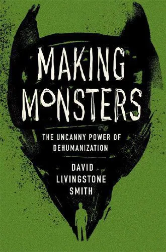 خرید و دانلود نسخه کامل کتاب Making Monsters: The Uncanny Power of Dehumanization_68fab44c012b0.jpeg خرید و دانلود نسخه کامل کتاب Making Monsters: The Uncanny Power of Dehumanization