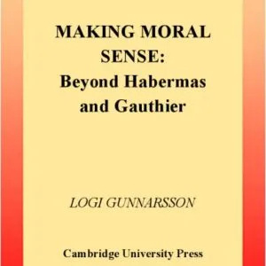 خرید و دانلود نسخه کامل کتاب Making Moral Sense: Beyond Habermas and Gauthier