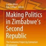 خرید و دانلود نسخه کامل کتاب Making Politics in Zimbabwe’s Second Republic: The Formative Project by Emmerson Mnangagwa
