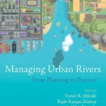 خرید و دانلود نسخه کامل کتاب 
Managing Urban Rivers: From Planning to Practice سورنا بوک