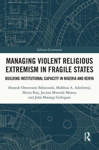 خرید و دانلود نسخه کامل کتاب Managing Violent Religious Extremism in Fragile States: Building Institutional Capacity in Nigeria and Kenya_68e7e5dca4e37.jpeg خرید و دانلود نسخه کامل کتاب Managing Violent Religious Extremism in Fragile States: Building Institutional Capacity in Nigeria and Kenya