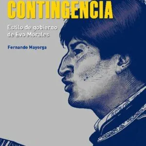 خرید و دانلود نسخه کامل کتاب Mandato y contingencia: estilo de gobierno de Evo Morales