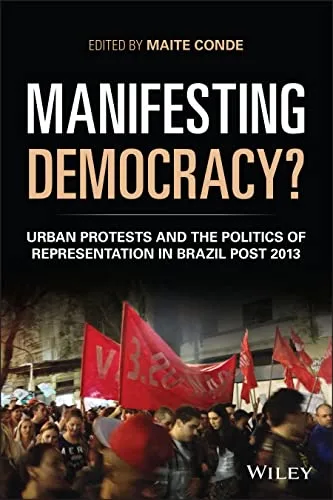 خرید و دانلود نسخه کامل کتاب Manifesting Democracy?: Urban Protests and the Politics of Representation in Brazil Post 2013_68e7ca4833e60.jpeg خرید و دانلود نسخه کامل کتاب Manifesting Democracy?: Urban Protests and the Politics of Representation in Brazil Post 2013