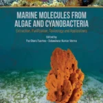 خرید و دانلود نسخه کامل کتاب 
Marine Molecules from Algae and Cyanobacteria: Extraction, Purification, Toxicology and Applications