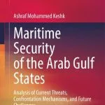 خرید و دانلود نسخه کامل کتاب Maritime Security of the Arab Gulf States: Analysis of Current Threats, Confrontation Mechanisms, and Future Challenges