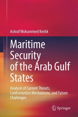 خرید و دانلود نسخه کامل کتاب Maritime Security of the Arab Gulf States: Analysis of Current Threats, Confrontation Mechanisms, and Future Challenges_68f6779559ac0.jpeg خرید و دانلود نسخه کامل کتاب Maritime Security of the Arab Gulf States: Analysis of Current Threats, Confrontation Mechanisms, and Future Challenges