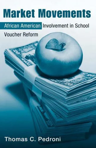 خرید و دانلود نسخه کامل کتاب Market Movements: African American Involvement in School Voucher Reform (Critical Social Thought)_6906dd2813ec2.jpeg خرید و دانلود نسخه کامل کتاب Market Movements: African American Involvement in School Voucher Reform (Critical Social Thought)