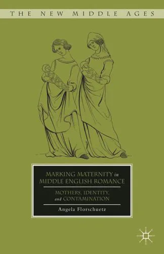 خرید و دانلود نسخه کامل کتاب Marking Maternity in Middle English Romance: Mothers, Identity, and Contamination_68e61a289c78d.jpeg خرید و دانلود نسخه کامل کتاب Marking Maternity in Middle English Romance: Mothers, Identity, and Contamination