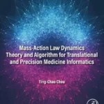 خرید و دانلود نسخه کامل کتاب 
Mass-Action Law Dynamics Theory and Algorithm for Translational and Precision Medicine Informatics سورنا بوک