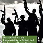 خرید و دانلود نسخه کامل کتاب Mass Atrocities, the Responsibility to Protect and the Future of Human Rights: “If Not Now, When?”