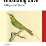 خرید و دانلود نسخه کامل کتاب 
Mastering Java: A Beginner's Guide