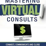 خرید و دانلود نسخه کامل کتاب Mastering Virtual Consults: Connect, Communicate and Close New Patients Through the Screen